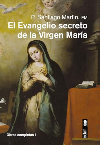 El Evangelio Secreto de La Virgen Maria (Obras completas del padre Santiago, Band 1) von Edaf Antillas